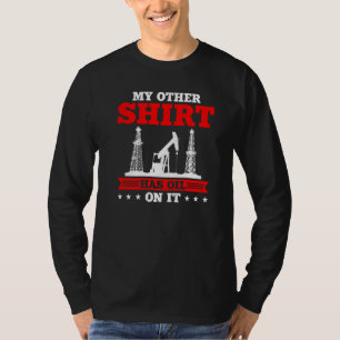 T-shirt Mon Autre A De L'Huile Sur Le Fil D'Oilrig
