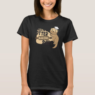 T-shirt Mon Baking Otter Funny Otter Pun
