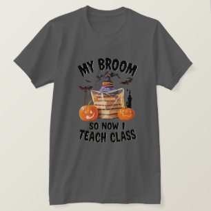 T-shirt Mon balai est cassé alors maintenant je donne cour