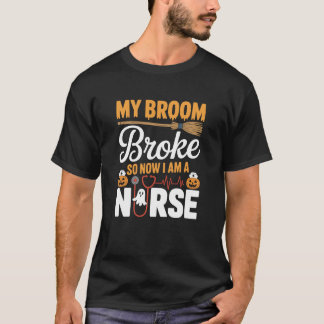 T-shirt Mon Balai Est Cassé Alors Maintenant Je Suis Infir