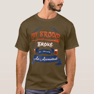T-shirt mon balai s'est cassé alors je suis devenu comptab
