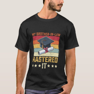 T-shirt Mon beau-frère a maîtrisé la maîtrise de son diplô