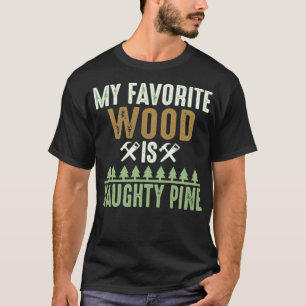 T-shirt Mon bois favori est Naughty Pine drôle drôle croix