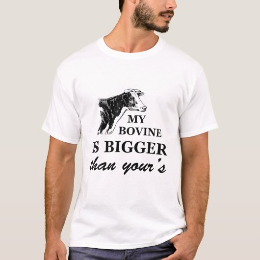 T-shirt Mon Bovine Est Plus Gros Que Le Vôtre (Devant)