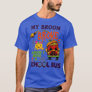 T-shirt Mon Broom A Cassé Alors Maintenant Je Conduis Un B