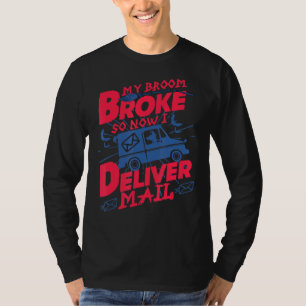 T-shirt Mon Broom Broke Maintenant Je Livraison Mail Posta