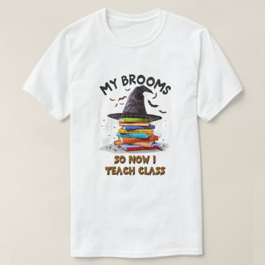 T-shirt Mon Broom Brosse Alors Maintenant J'Enseigne Class (Design devant)
