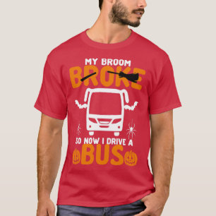 T-shirt Mon Broom Brosse Donc Maintenant Je Conduis Un Bus