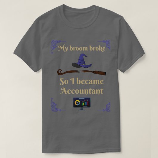 T-shirt Mon Broom s'est cassé, je suis devenu comptable 2 (Design devant)