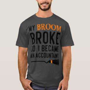 T-shirt Mon Broom S'Est Écrasé Alors Je Suis Devenu Compta