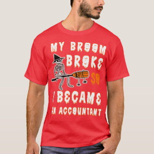 T-shirt Mon Broom S'Est Écrasé Alors Je Suis Devenu Compta
