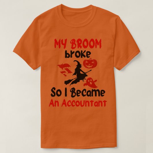 T-shirt Mon Broom S'Est Écrasé Alors Je Suis Devenu Compta (Design devant)