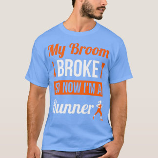 T-shirt Mon Broom S'Est Écrasé Alors Maintenant Je Suis Un