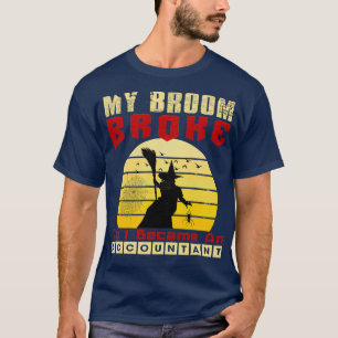 T-shirt Mon Broom S'Est Écrasé Et Je Suis Devenu Comptable