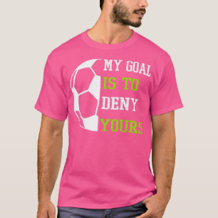 T-shirt Mon But Est De Nier Votre Football