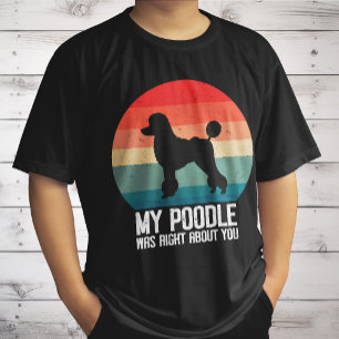 T-shirt Mon caniche avait raison à propos de vous Poodle D