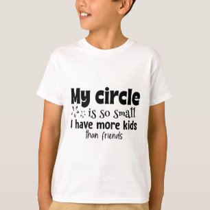 T-shirt Mon cercle est si petit que j'ai plus d'enfants qu