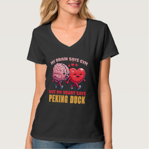 T-shirt Mon Cerveau Dit Gym Mais Mon Coeur Dit Peking Duck