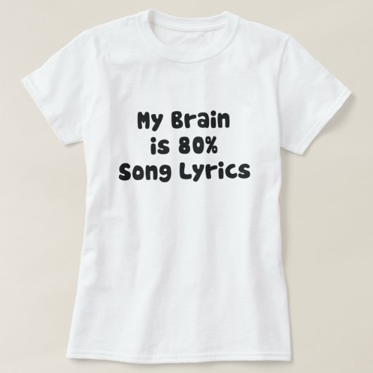 T-SHIRT MON CERVEAU EST 80% PAROLES DE CHANSON (Design devant)