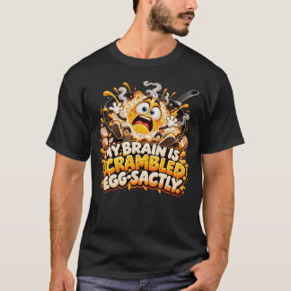 T-shirt Mon Cerveau Est de l'Œuf Brouillé Exactement Drôle
