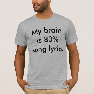 T-shirt Mon cerveau est des textes de chanson de 80%