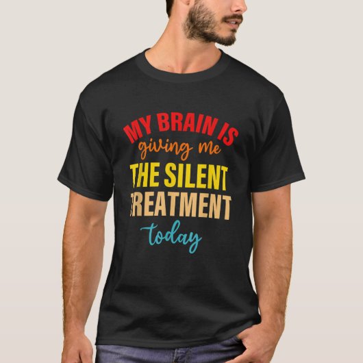 T-shirt Mon Cerveau Me Donne Le Traitement Silencieux Aujo (Devant)