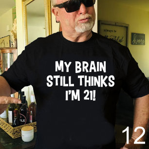 T-shirt 'Mon cerveau pense encore que j'ai 21 ans 