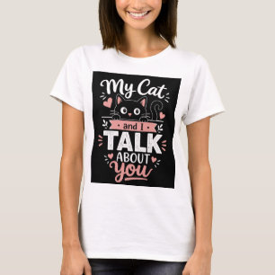 T-shirt 'Mon chat et moi parlons de vous'