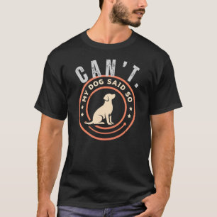 T-shirt Mon chien a dit que non, c'est drôle pour les prop
