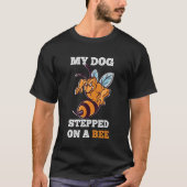 T-shirt Mon Chien A Marché Sur Un Chien D'Abeille Chien D' (Devant)