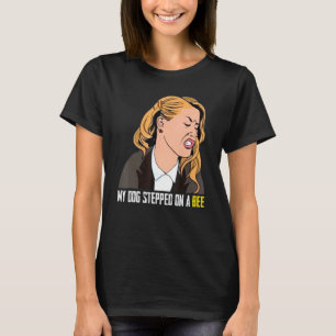 T-shirt Mon Chien A Marché Sur Une Abeille