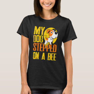 T-shirt Mon Chien A Marché Sur Une Abeille 1