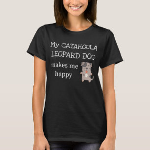 T-shirt Mon chien de léopard de Catahoula me rend heureux