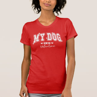 T-shirt Mon chien est ma Saint Valentin