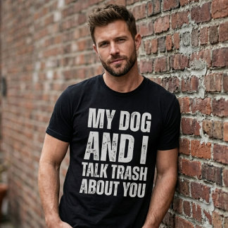 T-shirt Mon Chien Et Moi Parlons Poubelle À Ton Sujet Humo