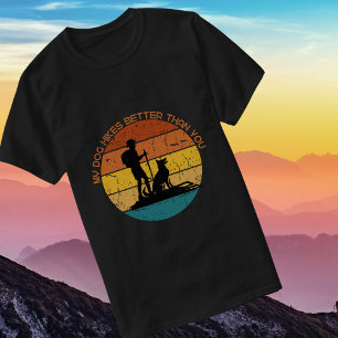 T-shirt Mon chien fait de la randonnée mieux que vous Rand