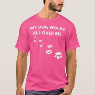 T-shirt Mon Chien Marche Sur Moi, Pour Les Gens Qui Aiment