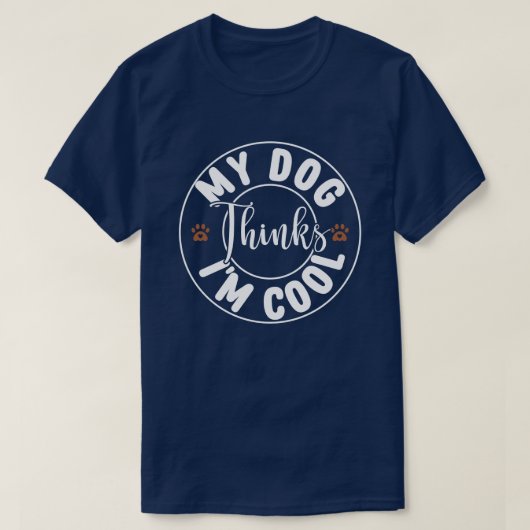 T-shirt Mon chien pense que je suis Cool (Design devant)