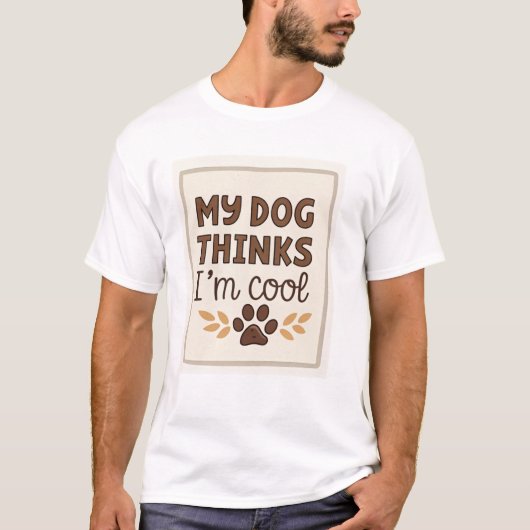 T-shirt Mon chien pense que je suis cool (Devant)