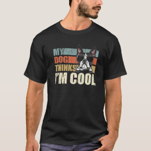 T-shirt Mon chien pense que je suis cool Boston Terrier Ré