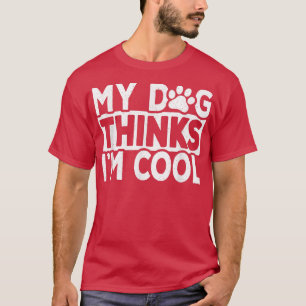 T-shirt Mon Chien Pense Que Je Suis Cool Funny Vintage Amo
