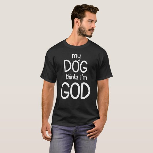 T-shirt Mon Chien Pense Que Je Suis Dieu Drôle Chien Desig (Devant entier)