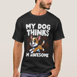 T-shirt Mon chien pense que je suis génial Amusing drôle a