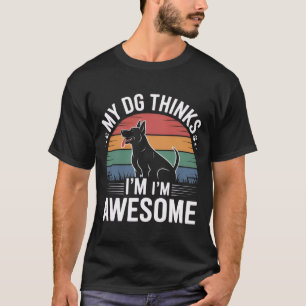 T-shirt Mon chien pense que je suis génial Drôle pour ho