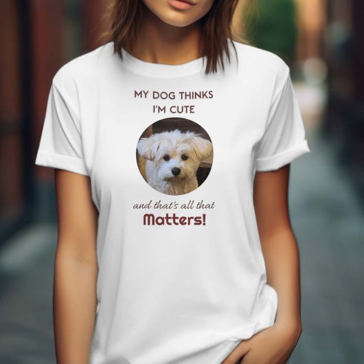 T-shirt Mon chien pense que je suis mignonne