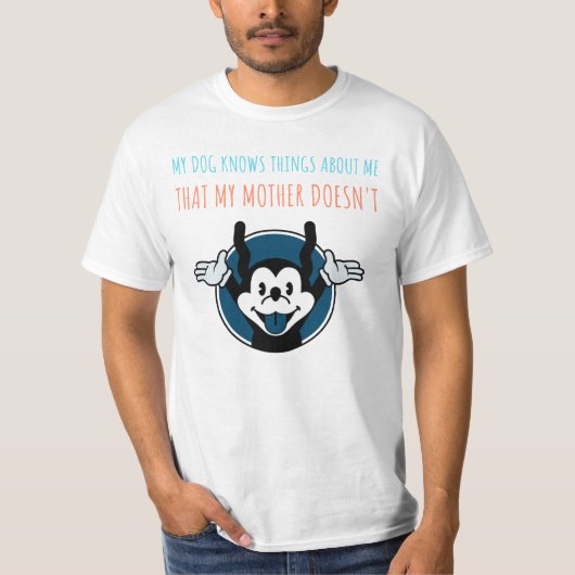 T-SHIRT MON CHIEN SAIT DES CHOSES SUR MOI QUE MA MÈRE DOES (Devant)