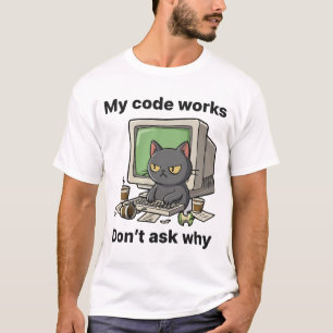 T-shirt Mon code fonctionne Ne demandez pas pourquoi