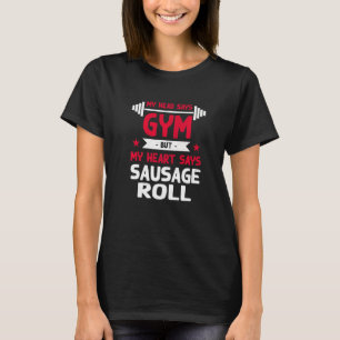 T-shirt Mon Coeur Dit Sausage Roll Entraînement Humour Gym