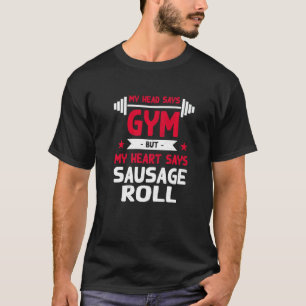 T-shirt Mon Coeur Dit Sausage Roll Entraînement Humour Gym