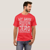 T-shirt Mon compte bancaire vient de toucher zéro, félicit (Devant entier)